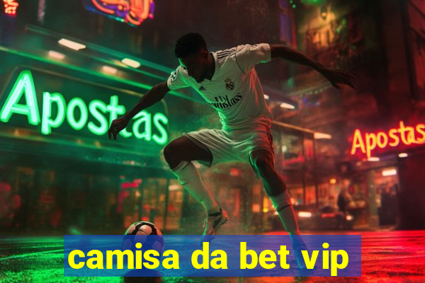 camisa da bet vip